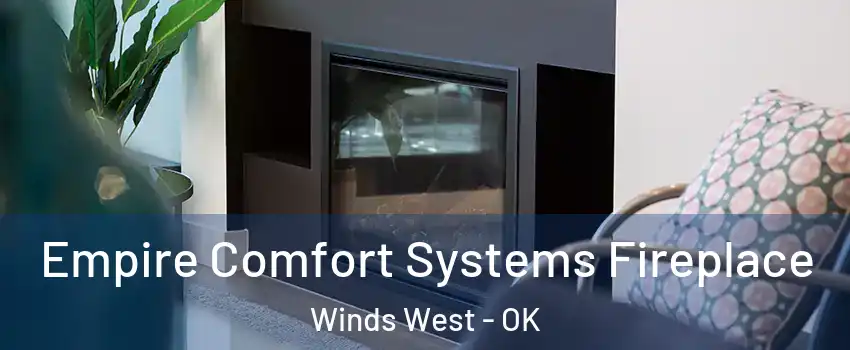 Empire Comfort Systems Fireplace Winds West - OK