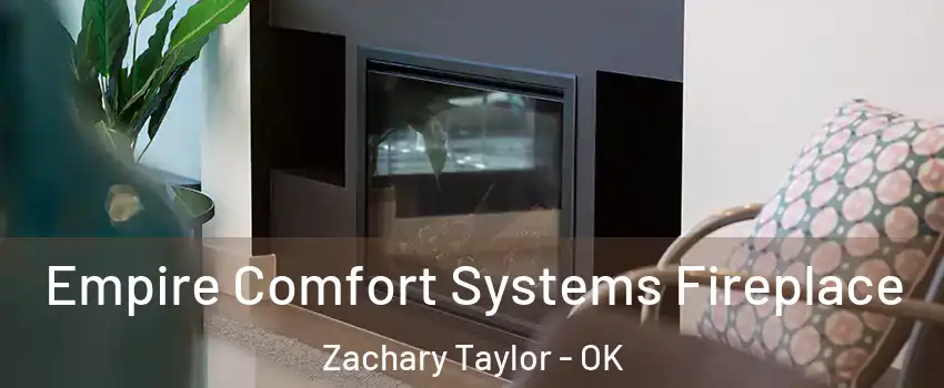 Empire Comfort Systems Fireplace Zachary Taylor - OK
