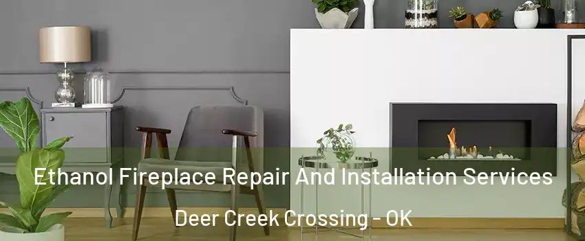 Ethanol Fireplace Repair And Installation Services Deer Creek Crossing - OK