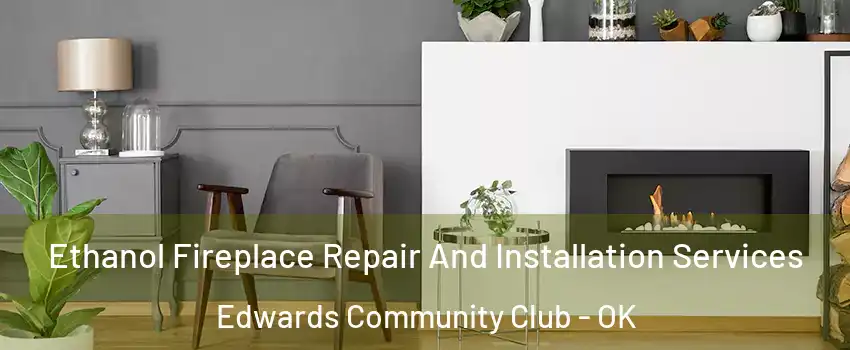 Ethanol Fireplace Repair And Installation Services Edwards Community Club - OK