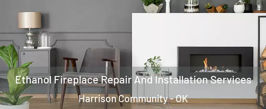 Ethanol Fireplace Repair And Installation Services Harrison Community - OK