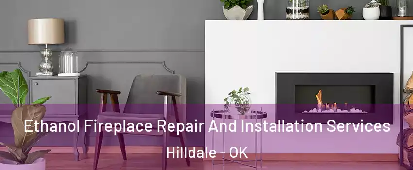 Ethanol Fireplace Repair And Installation Services Hilldale - OK