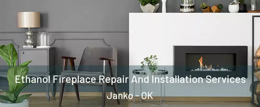 Ethanol Fireplace Repair And Installation Services Janko - OK