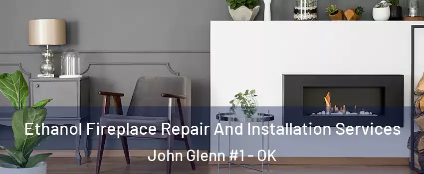Ethanol Fireplace Repair And Installation Services John Glenn #1 - OK