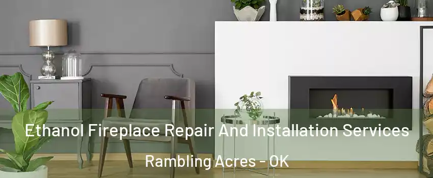Ethanol Fireplace Repair And Installation Services Rambling Acres - OK
