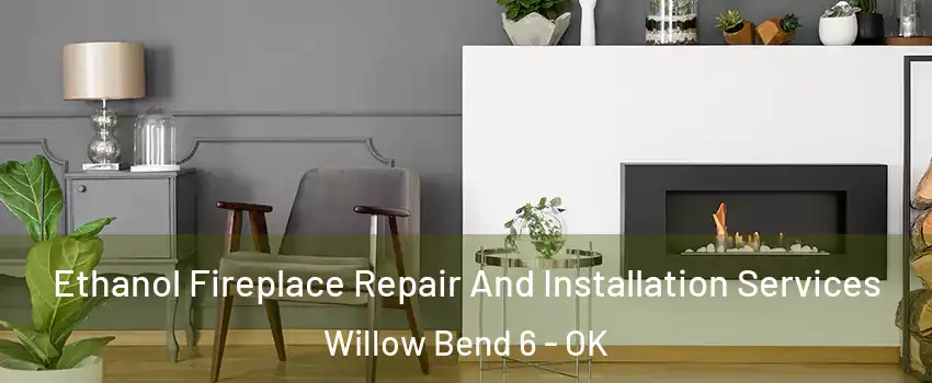 Ethanol Fireplace Repair And Installation Services Willow Bend 6 - OK