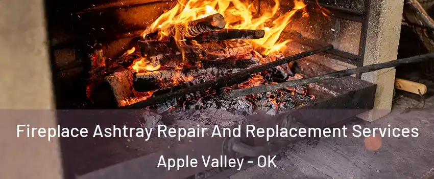 Fireplace Ashtray Repair And Replacement Services Apple Valley - OK