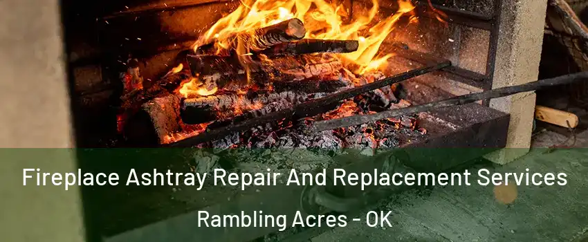 Fireplace Ashtray Repair And Replacement Services Rambling Acres - OK