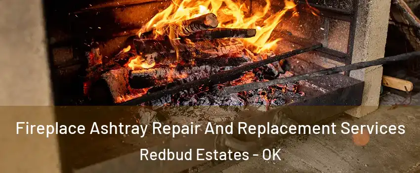 Fireplace Ashtray Repair And Replacement Services Redbud Estates - OK