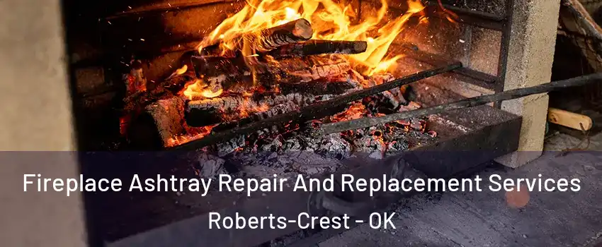 Fireplace Ashtray Repair And Replacement Services Roberts-Crest - OK