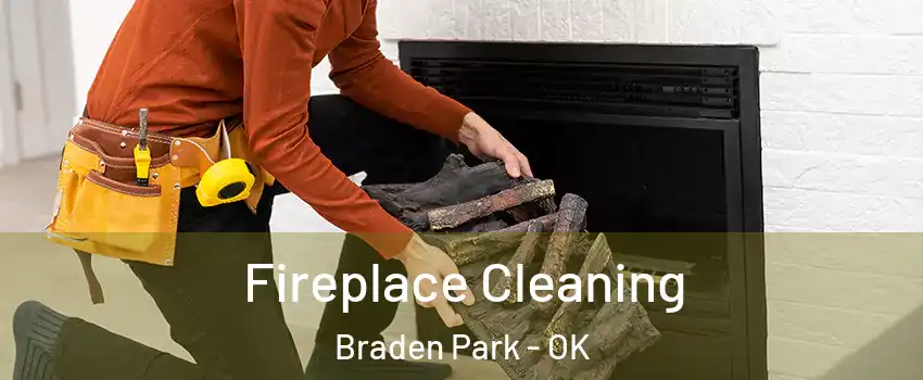 Fireplace Cleaning Braden Park - OK