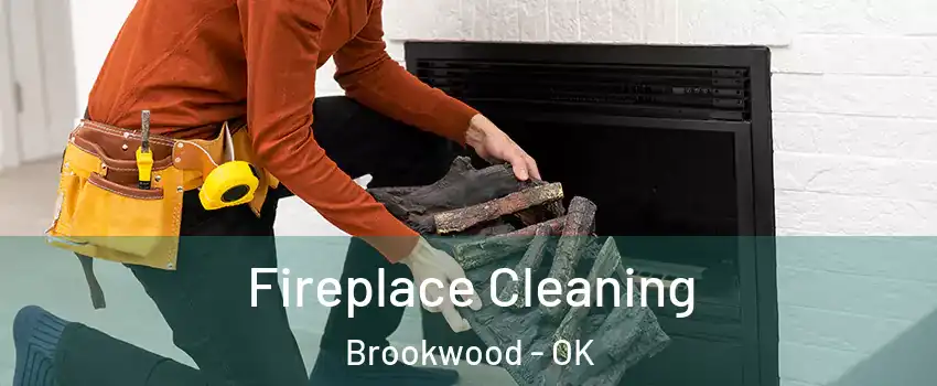 Fireplace Cleaning Brookwood - OK