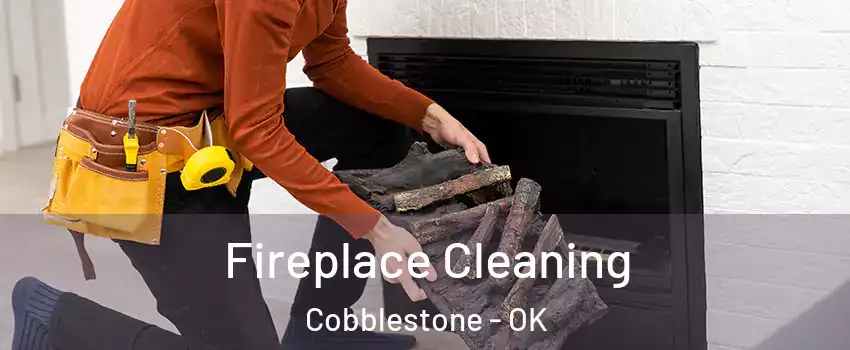 Fireplace Cleaning Cobblestone - OK