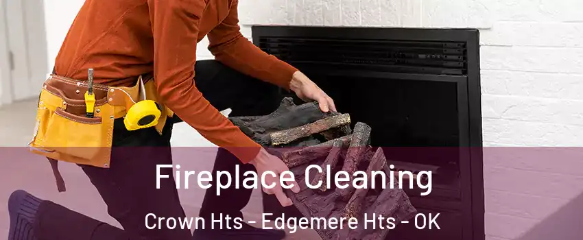 Fireplace Cleaning Crown Hts - Edgemere Hts - OK