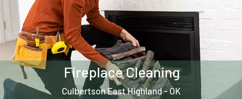 Fireplace Cleaning Culbertson East Highland - OK