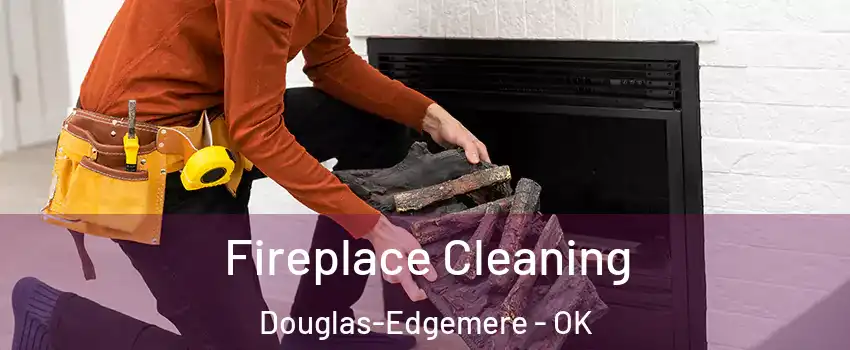 Fireplace Cleaning Douglas-Edgemere - OK