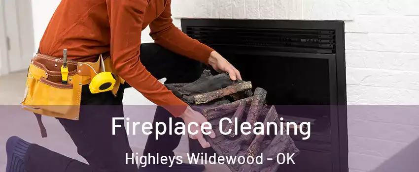 Fireplace Cleaning Highleys Wildewood - OK