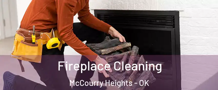 Fireplace Cleaning McCourry Heights - OK