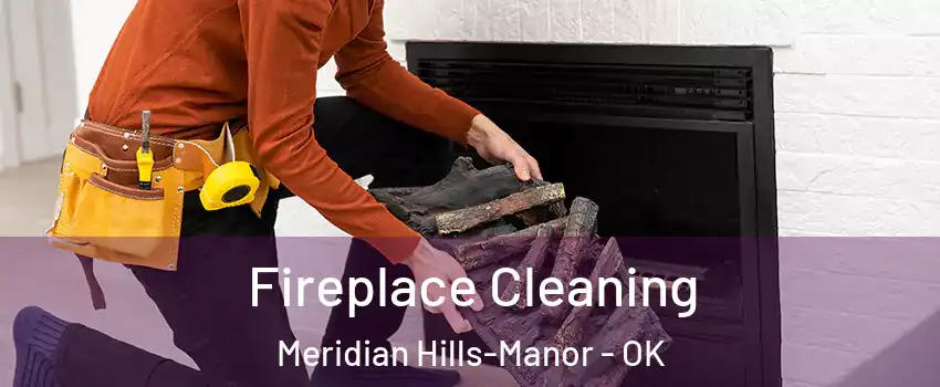 Fireplace Cleaning Meridian Hills-Manor - OK