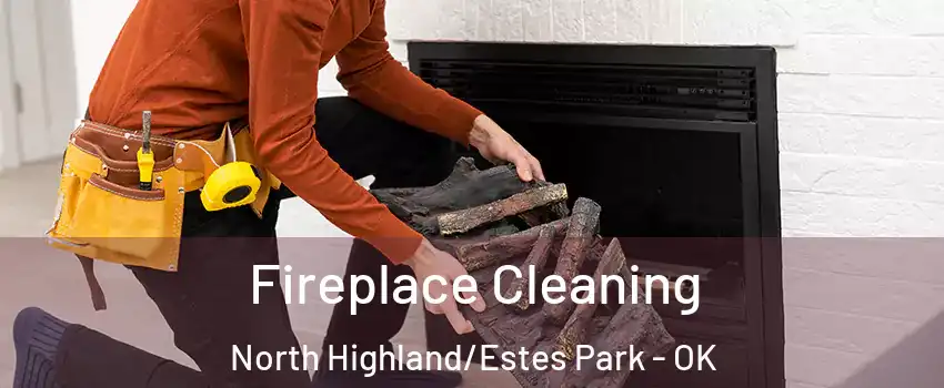 Fireplace Cleaning North Highland/Estes Park - OK