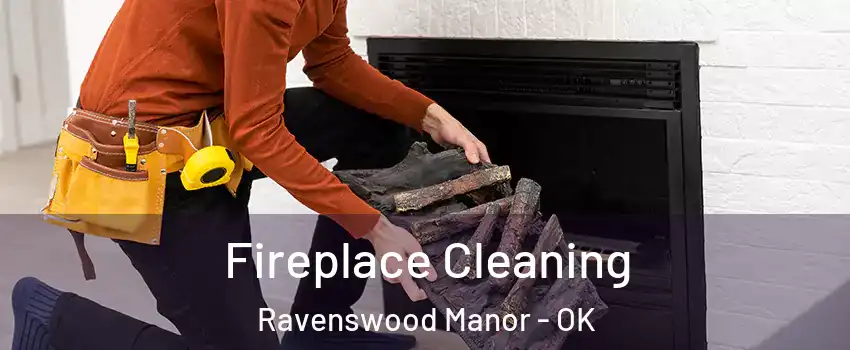 Fireplace Cleaning Ravenswood Manor - OK