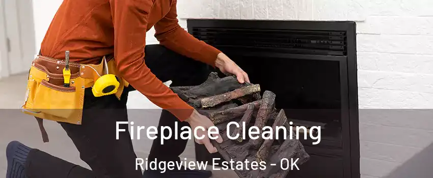 Fireplace Cleaning Ridgeview Estates - OK