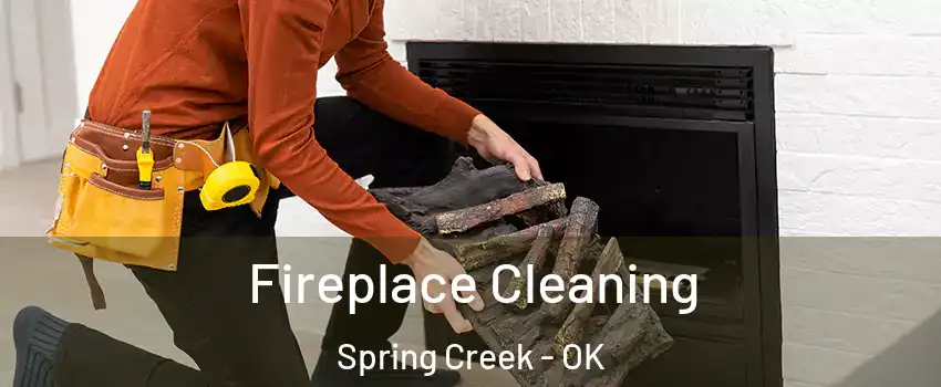 Fireplace Cleaning Spring Creek - OK