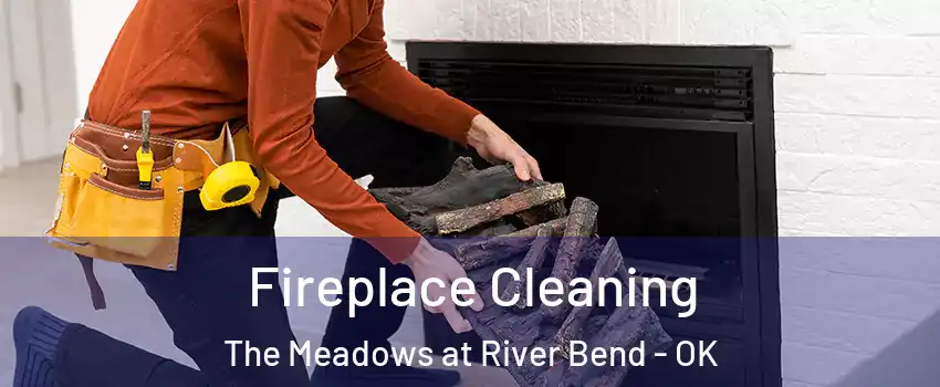 Fireplace Cleaning The Meadows at River Bend - OK