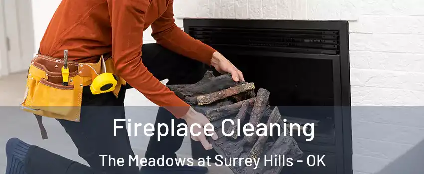 Fireplace Cleaning The Meadows at Surrey Hills - OK