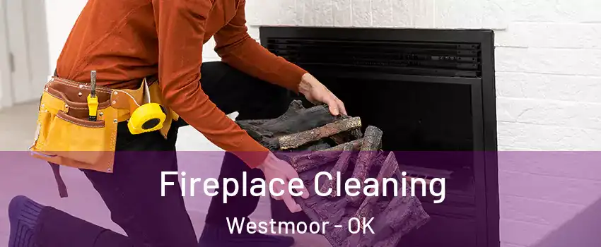 Fireplace Cleaning Westmoor - OK