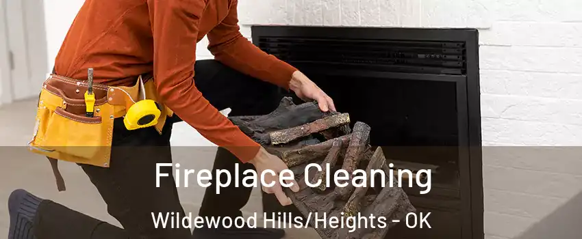 Fireplace Cleaning Wildewood Hills/Heights - OK