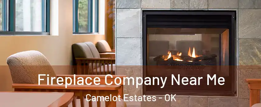 Fireplace Company Near Me Camelot Estates - OK