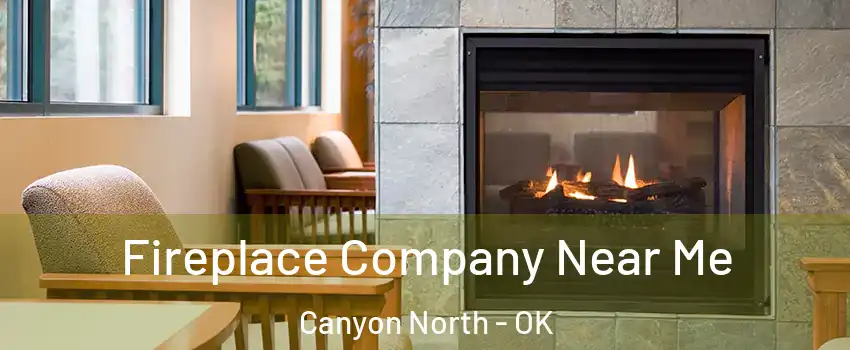 Fireplace Company Near Me Canyon North - OK