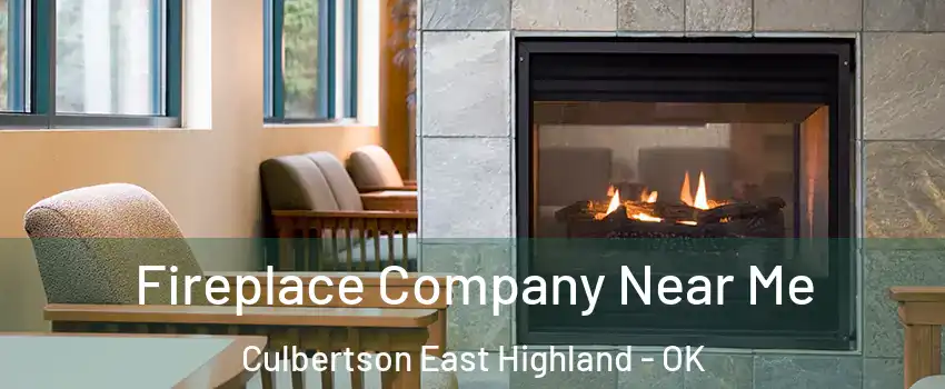 Fireplace Company Near Me Culbertson East Highland - OK
