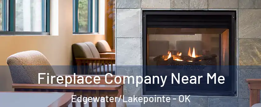 Fireplace Company Near Me Edgewater/Lakepointe - OK
