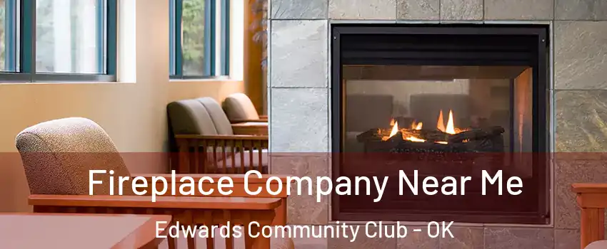Fireplace Company Near Me Edwards Community Club - OK