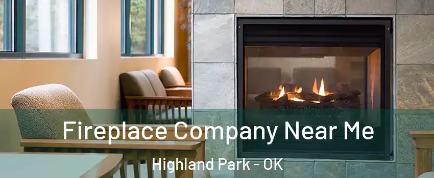 Fireplace Company Near Me Highland Park - OK