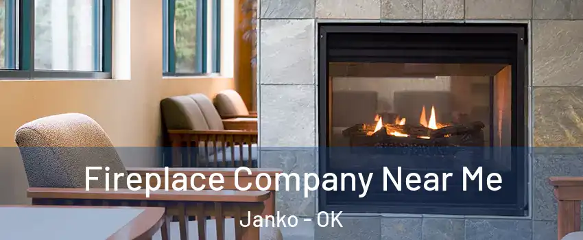 Fireplace Company Near Me Janko - OK