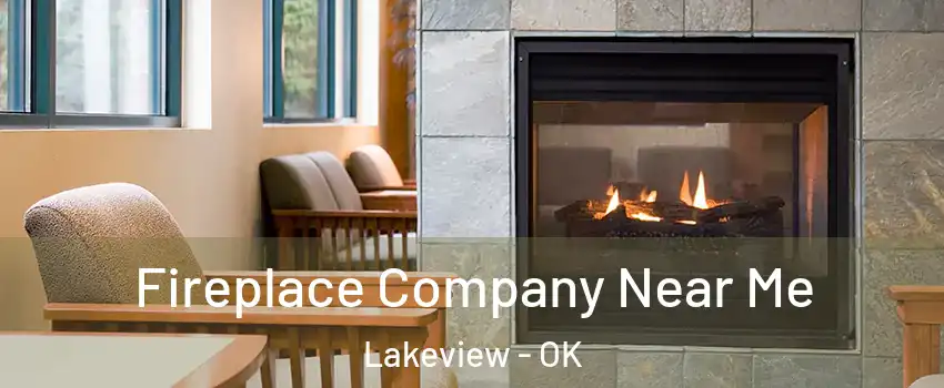 Fireplace Company Near Me Lakeview - OK