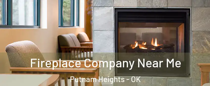 Fireplace Company Near Me Putnam Heights - OK