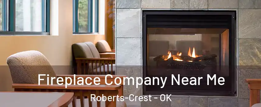 Fireplace Company Near Me Roberts-Crest - OK