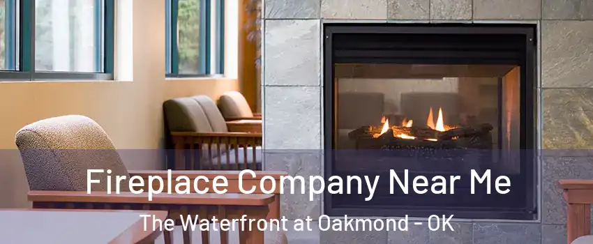 Fireplace Company Near Me The Waterfront at Oakmond - OK