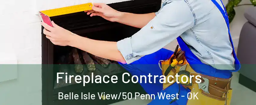 Fireplace Contractors Belle Isle View/50 Penn West - OK