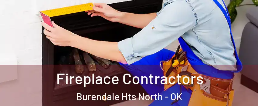Fireplace Contractors Burendale Hts North - OK
