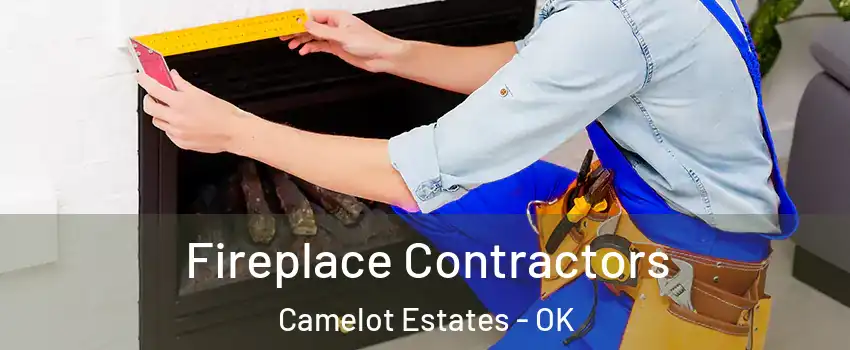 Fireplace Contractors Camelot Estates - OK