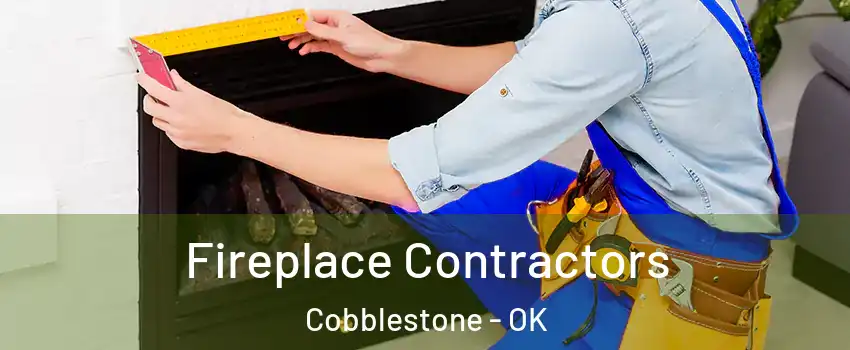 Fireplace Contractors Cobblestone - OK