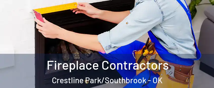 Fireplace Contractors Crestline Park/Southbrook - OK