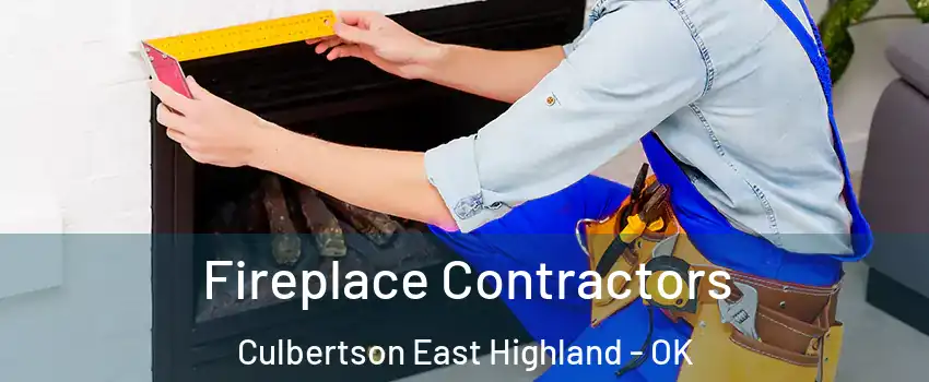 Fireplace Contractors Culbertson East Highland - OK