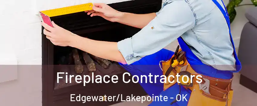 Fireplace Contractors Edgewater/Lakepointe - OK