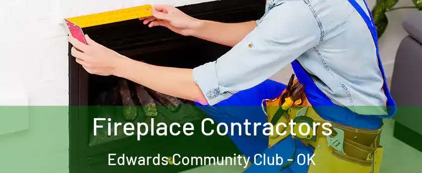 Fireplace Contractors Edwards Community Club - OK